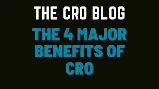 The 4 Major Benefits of CRO