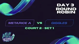 MVL 2025 - Day 3 | Court 2 | Metarice A vs Giggles | Set 1