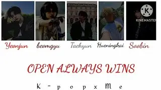 Open always wins by txt lyrics #txt#k-pop#yeonjun#soobin#taehyun#beomgyu#lyrics