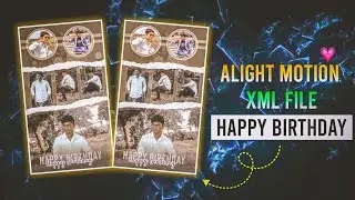 Happy Birthday XML | Alight Motion XML File | KK Raja Edit's