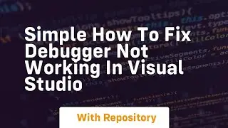 simple how to fix debugger not working in visual studio