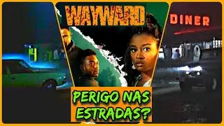 WAYWARD - ASSASSINO NAS ESTRADAS?