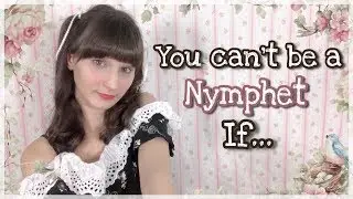 You Can't Dress In Nymphet Fashion If You Are... ♡ Kawaii Fashion Talk