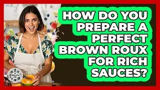 How Do You Prepare A Perfect Brown Roux For Rich Sauces? - The Skillful Chef