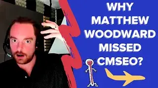 Why Matthew Woodward Missed CMSEO 2019?