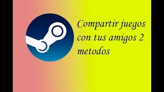 Como compartir tus juegos de steam en modo familiar y solucionar el problema de compartir / 2Metodos