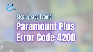 How To Fix Paramount Plus Error Code 4200   Complete Solution