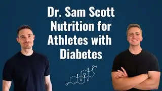 Dr. Sam Scott: Nutrition for Athletes with Diabetes