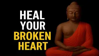 How to Heal a Broken Heart - Buddhist Wisdom