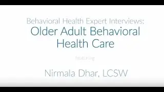 Behavioral Health Expert Interviews: Behavioral Health for Older Adults