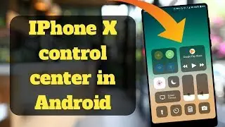 GET CONTROL CENTRE LIKE IPHONE X ON ANDROID 🔥