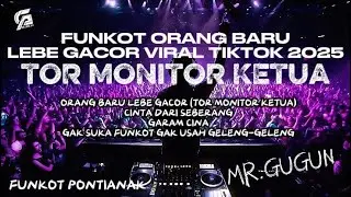 MR.GUGUN - FUNKOT ORANG BARU LEBE GACOR VIRAL TIKTOK 2025 (TOR MONITOR KETUA) 🔥🔥🔥