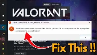 Windows не может получить доступ к указанному пути к устройству или файлу при запуске Valorant.