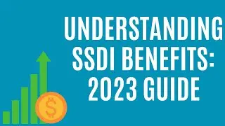 Understanding SSDI Benefits: 2023 Guide