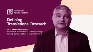 Dr. Lawrence Boise: Defining Translational Research