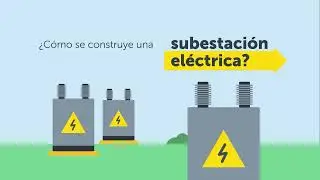 &iquest;C&oacute;mo se construye una Subestaci&oacute;n El&eacute;ctrica?