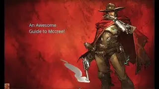 An Awesome Guide to Mccree! | Overwatch