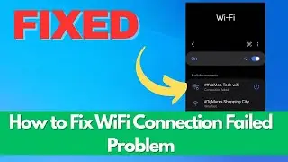 How to Fix WiFi Connection Failed Problem | 100% Working Solution