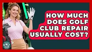How Much Does Golf Club Repair Usually Cost? - Your Golf Gear Insider