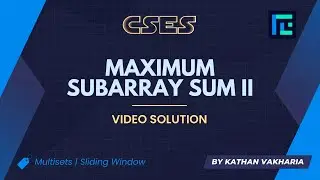 Maximum Subarray Sum II | Video Solution | CSES Problemset | Sorting and Searching