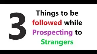 3 Things to be Followed while Prospecting Strangers | Network Marketing | Tech Explorar