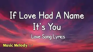 If Love Had A Name It's You - Romantic Love Song (Lyrics)😚