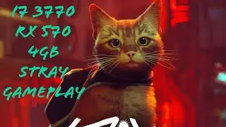 Stray 😺 Gameplay on I7 3770 |RX 570 4GB