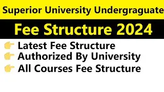 Superior University Fee Structure 2024 | Undergraduate Programs Fee Structure Explained
