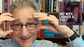 Unveiling Cult Mind Control: A Conversation with Dr. Steven Hassan - My Wife Joined A Cult Podcast