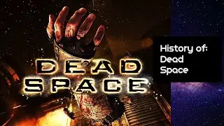 History of Dead Space By GameFreniacs