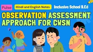 Observation Assessment Approach for CWSN | Inclusive School | B.Ed 4th Sem Bilingual Notes