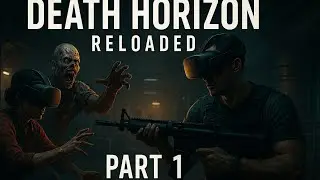 Death Horizon: Reloaded / Part 1! - Finally A New Zombie VR Game With Meelee!
