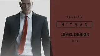 Talking HITMAN: Level Design, Part Three