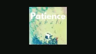 Patience (Sabali) - Pan African Lifestyle [AUDIO]
