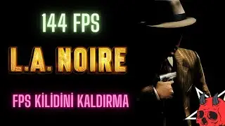 L.A. Noire FPS Kilidini Kaldırma / 2023