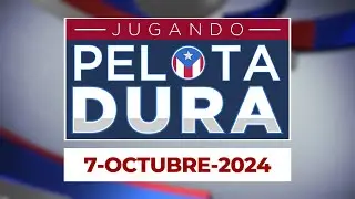 JUGANDO PELOTA DURA 7-OCTUBRE-2024
