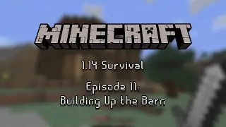 Building Up the Barn | Minecraft 1.14 Survival EP 11
