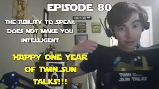#80 ONE YEAR OF TWIN SUN TALKS!!! | TATSDNMYI