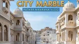 CITY OF MARVEL MAKRANA || मकराना मार्बल सिटी