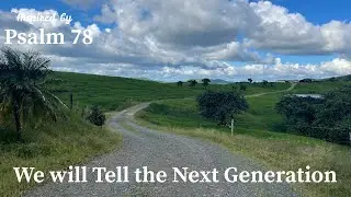 We Will Tell the Next Generation | Inspired by Psalm 78