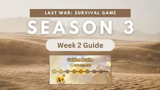 Last War: Survival Game - Season 3 Golden Realm - Week 2 Guide #lastwarguide #season3 #week2