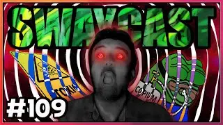 The Absolute State of Sway || The Swaycast #109