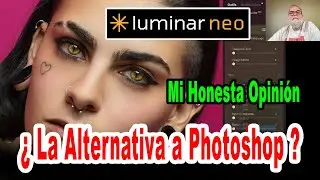 Prueba Luminar Neo - ¿Alternativa a Photoshop? Mi honesta opinión - EN ESPAÑOL