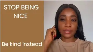 Stop Being Nice | The Truth About Kindness, Boundaries, and Self-Respect