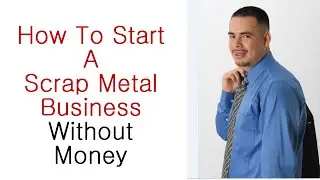 How to Start A Scrap Metal Business