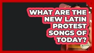 What Are The New Latin Protest Songs Of Today? - Latin Music Revolution
