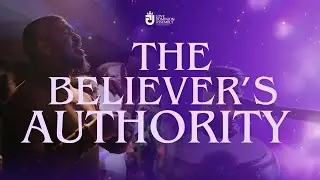 The Believer’s Authority Explained | Living Above Limitations