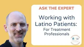 Working with Latino Patients and Their Families: For Treatment Professionals