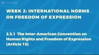 MOOC FOE1x | 2.5.1 The Inter-American Convention | International Norms on Freedom of Expression
