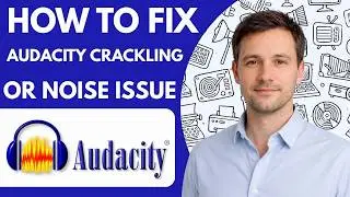 How to Fix Audacity Crackling or Noise Issue Full Guide 2026